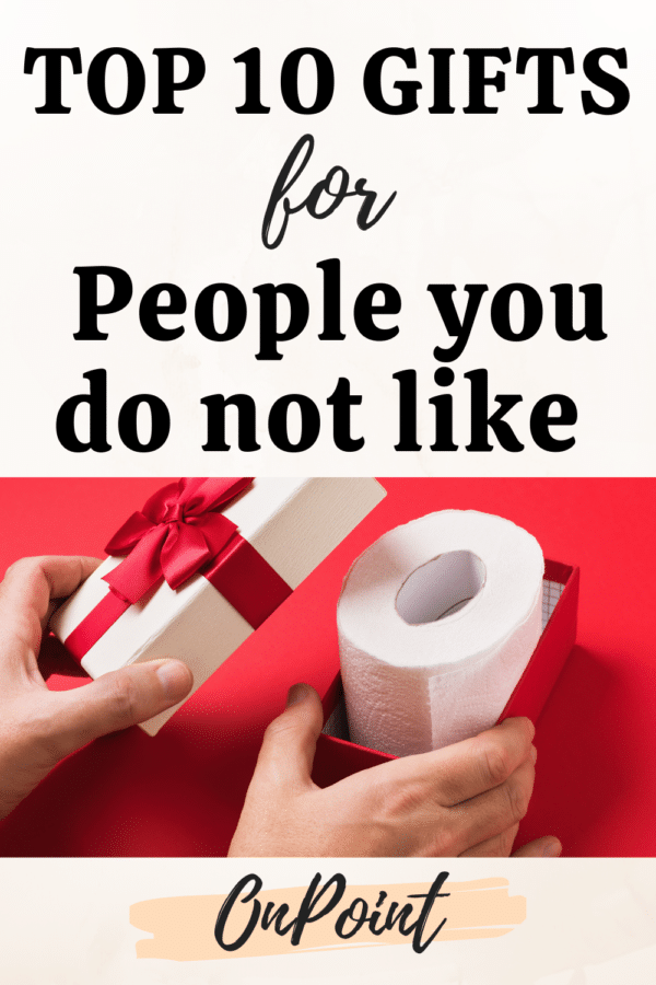 Top 10 Gifts for People You do not Like