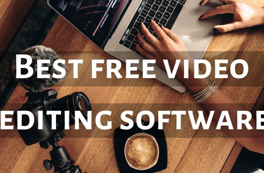 Free Video Editing Software for Bloggers and Vloggers