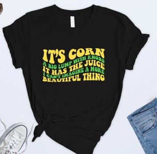it's corn shirt for corn lovers