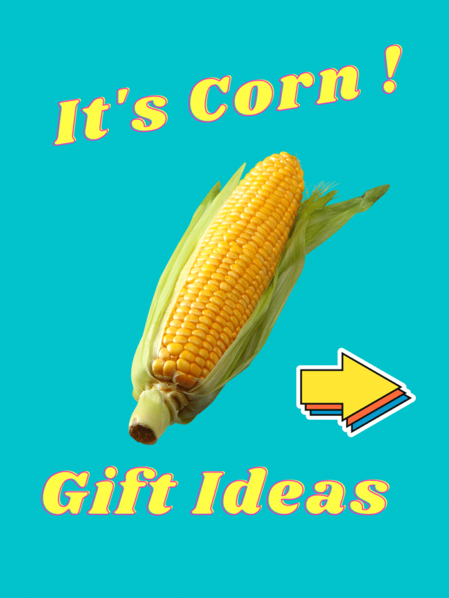 It’s Corn! Corntastic Gift Ideas for Corn Lovers