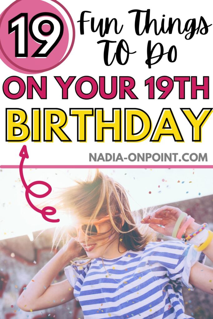19th Birthday Ideas - 19 fun things to do on your 19th Birthday