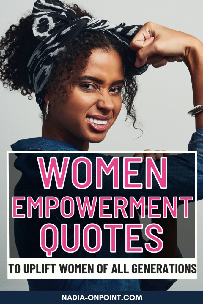 Women Empowerment Quotes to Uplift Women of All Generations
